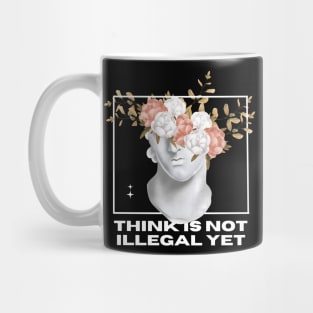 Think is not Illegal Yet Sarcastic Quote Mug